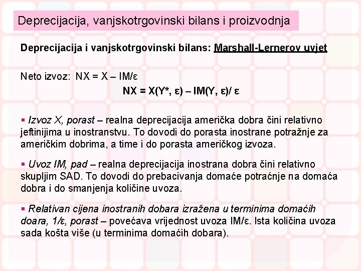 Deprecija, vanjskotrgovinski bilans i proizvodnja Deprecija i vanjskotrgovinski bilans: Marshall-Lernerov uvjet Neto izvoz: NX