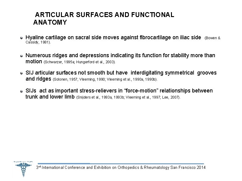 ARTICULAR SURFACES AND FUNCTIONAL ANATOMY Hyaline cartilage on sacral side moves against fibrocartilage on