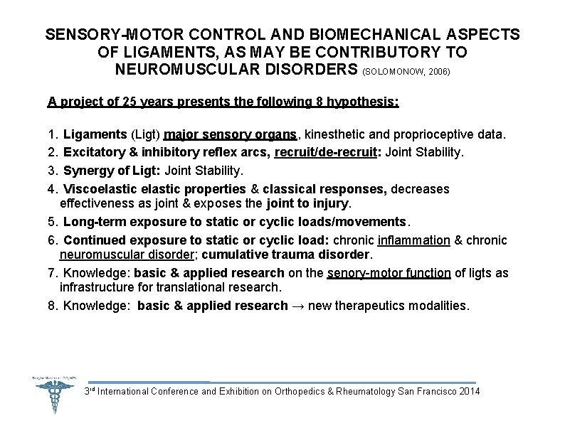 SENSORY-MOTOR CONTROL AND BIOMECHANICAL ASPECTS OF LIGAMENTS, AS MAY BE CONTRIBUTORY TO NEUROMUSCULAR DISORDERS