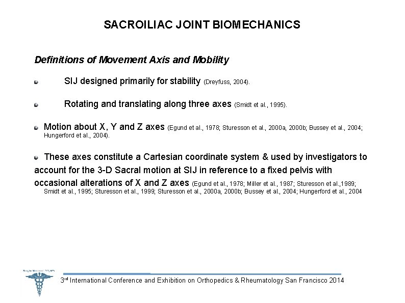SACROILIAC JOINT BIOMECHANICS Definitions of Movement Axis and Mobility SIJ designed primarily for stability