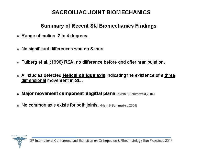 SACROILIAC JOINT BIOMECHANICS Summary of Recent SIJ Biomechanics Findings Range of motion 2 to
