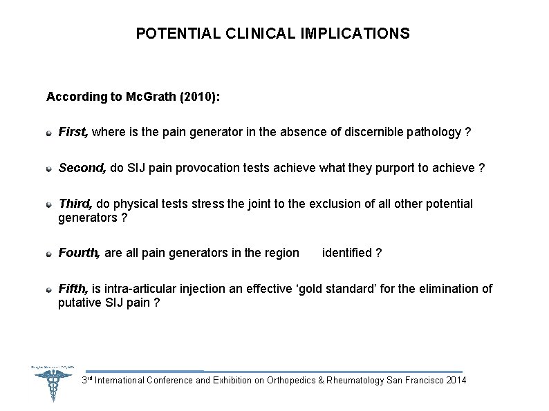 POTENTIAL CLINICAL IMPLICATIONS According to Mc. Grath (2010): First, where is the pain generator