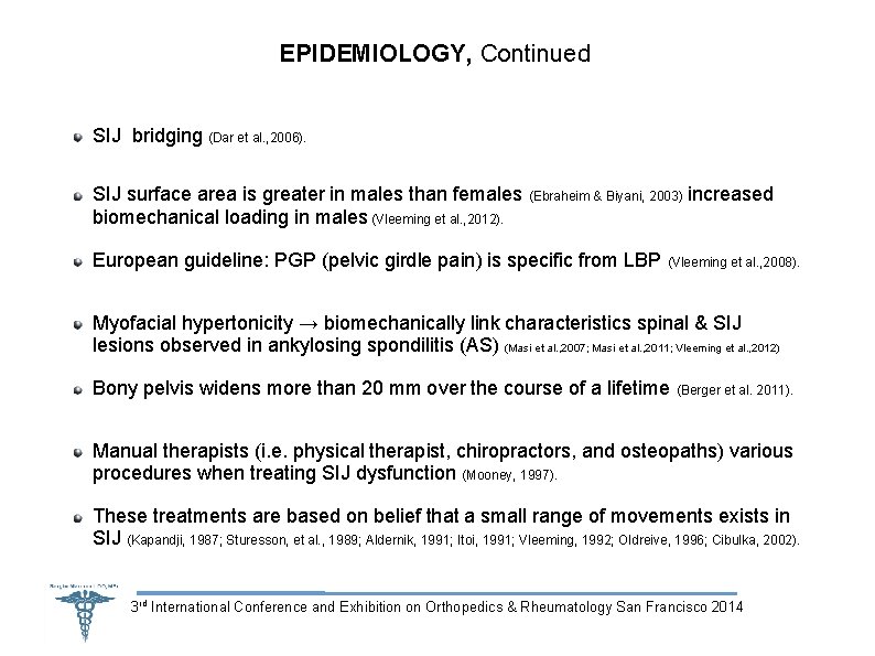 EPIDEMIOLOGY, Continued SIJ bridging (Dar et al. , 2006). SIJ surface area is greater