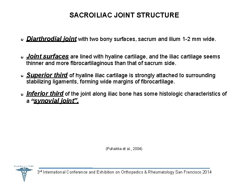 SACROILIAC JOINT STRUCTURE Diarthrodial joint with two bony surfaces, sacrum and ilium 1 -2