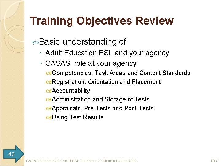 Training Objectives Review Basic understanding of ◦ Adult Education ESL and your agency ◦