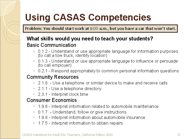 Using CASAS Competencies Problem: You should start work at 9: 00 a. m. ,
