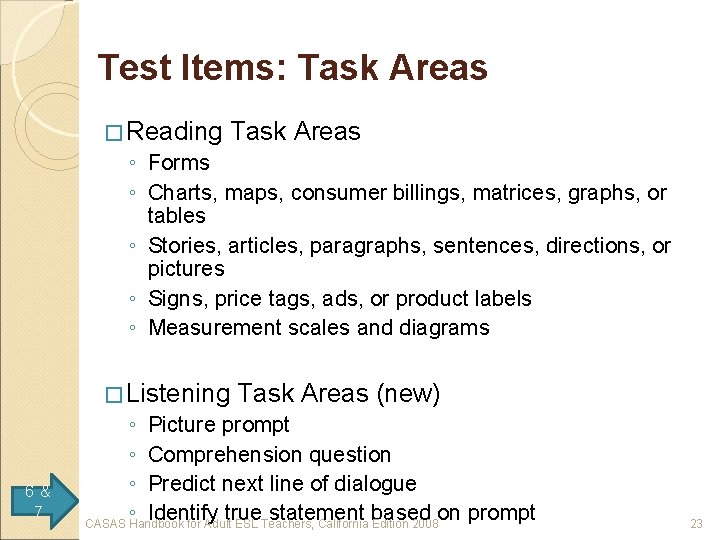 Test Items: Task Areas � Reading Task Areas ◦ Forms ◦ Charts, maps, consumer