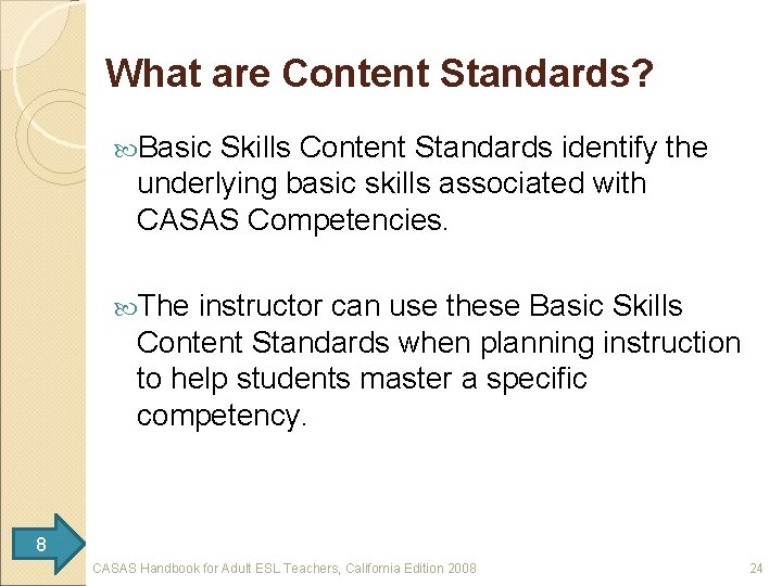 What are Content Standards? Basic Skills Content Standards identify the underlying basic skills associated