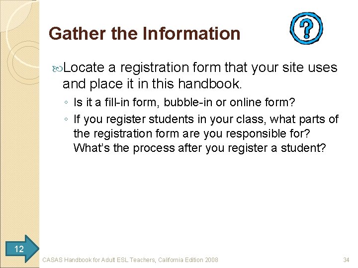 Gather the Information Locate a registration form that your site uses and place it