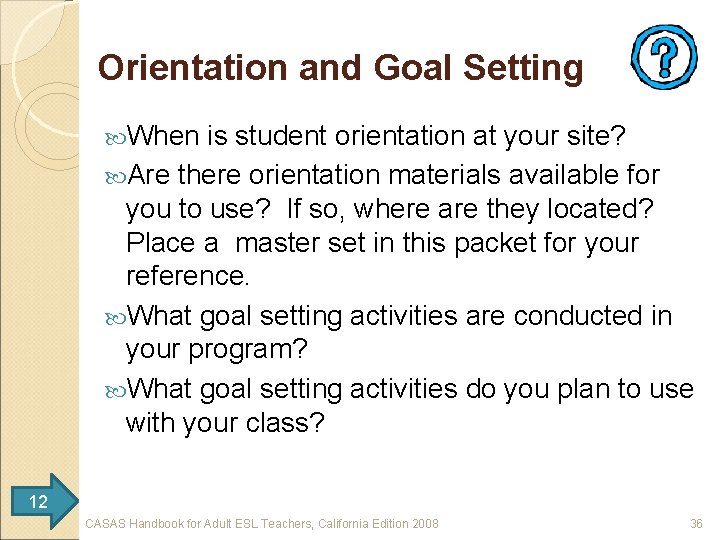 Orientation and Goal Setting When is student orientation at your site? Are there orientation