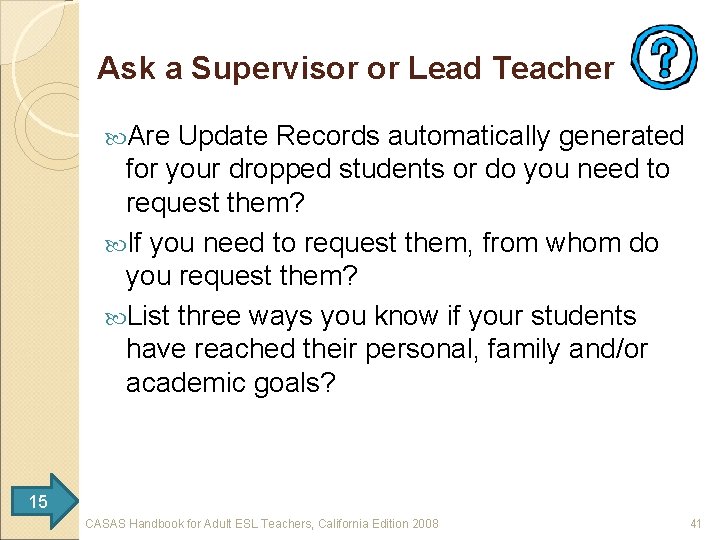 Ask a Supervisor or Lead Teacher Are Update Records automatically generated for your dropped