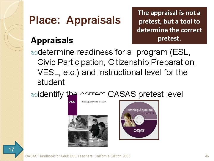 Place: Appraisals The appraisal is not a pretest, but a tool to determine the