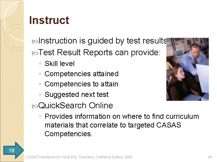 Instruction is guided by test results Test Result Reports can provide: ◦ ◦ Skill