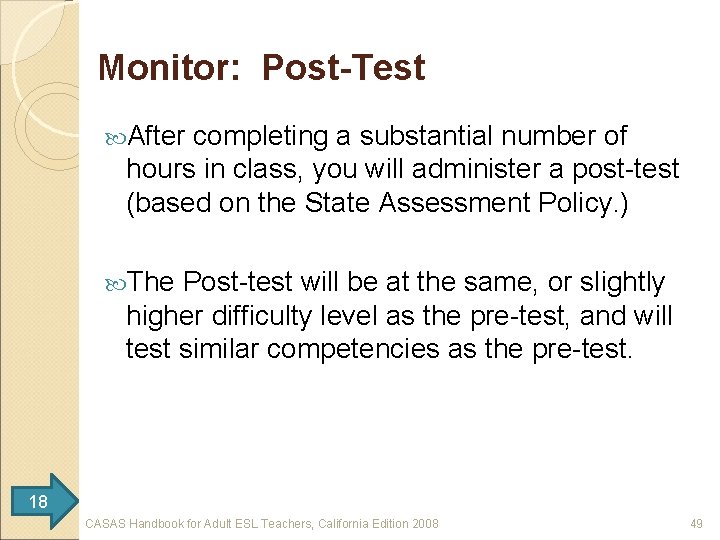 Monitor: Post-Test After completing a substantial number of hours in class, you will administer
