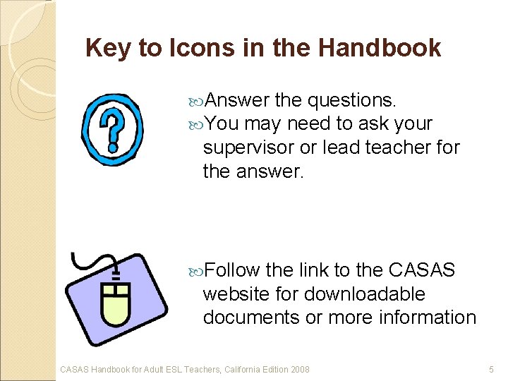 Key to Icons in the Handbook Answer the questions. You may need to ask