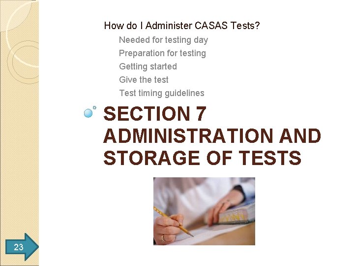 How do I Administer CASAS Tests? Needed for testing day Preparation for testing Getting