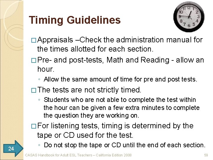 Timing Guidelines � Appraisals –Check the administration manual for the times allotted for each