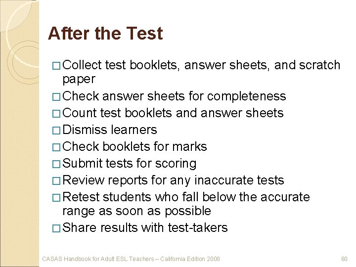 After the Test � Collect test booklets, answer sheets, and scratch paper � Check