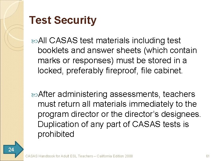 Test Security All CASAS test materials including test booklets and answer sheets (which contain