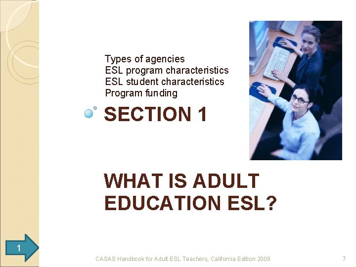 Types of agencies ESL program characteristics ESL student characteristics Program funding SECTION 1 WHAT