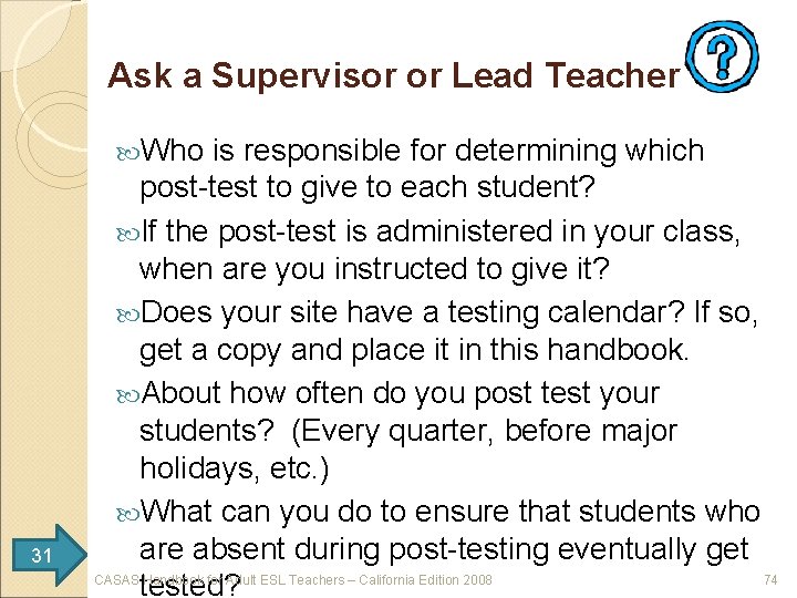 Ask a Supervisor or Lead Teacher Who is responsible for determining which 31 post-test