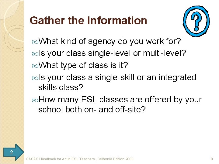 Gather the Information What kind of agency do you work for? Is your class