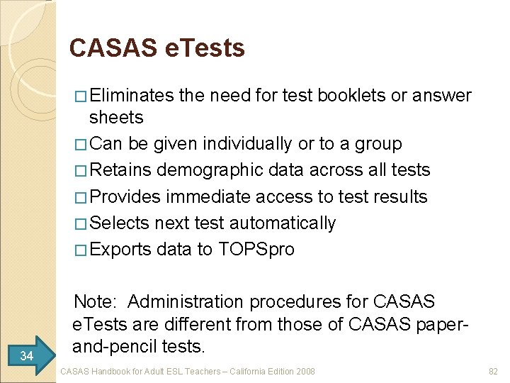CASAS e. Tests � Eliminates the need for test booklets or answer sheets �