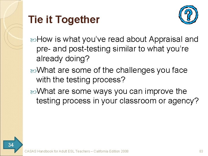 Tie it Together How is what you’ve read about Appraisal and pre- and post-testing