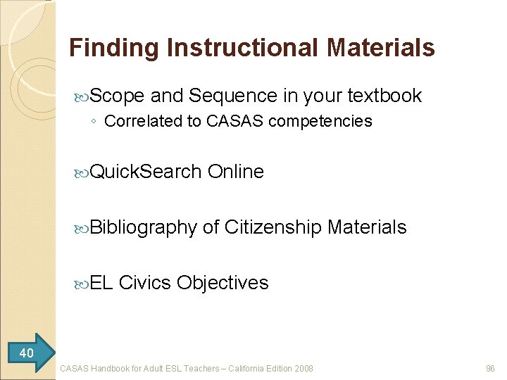 Finding Instructional Materials Scope and Sequence in your textbook ◦ Correlated to CASAS competencies