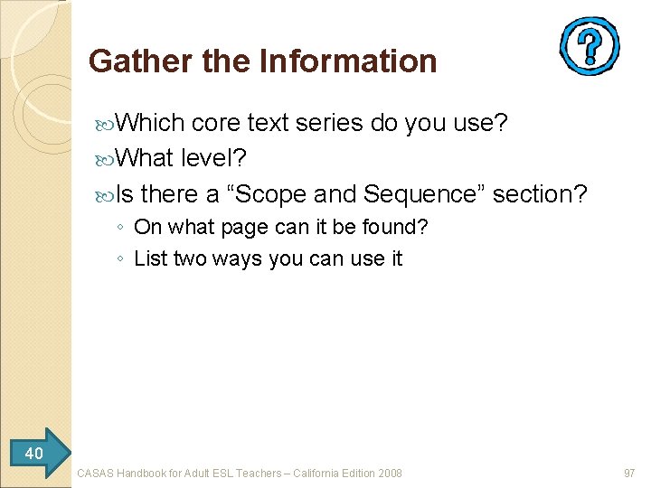 Gather the Information Which core text series do you use? What level? Is there