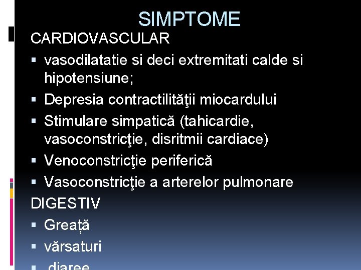 SIMPTOME CARDIOVASCULAR vasodilatatie si deci extremitati calde si hipotensiune; Depresia contractilităţii miocardului Stimulare simpatică