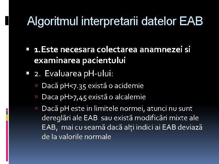 Algoritmul interpretarii datelor EAB 1. Este necesara colectarea anamnezei si examinarea pacientului 2. Evaluarea