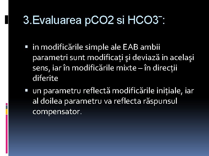 3. Evaluarea p. CO 2 si HCO 3ˉ: in modificările simple ale EAB ambii