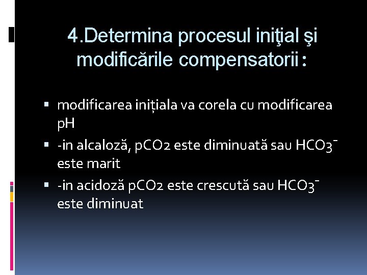 4. Determina procesul iniţial şi modificările compensatorii: modificarea inițiala va corela cu modificarea p.