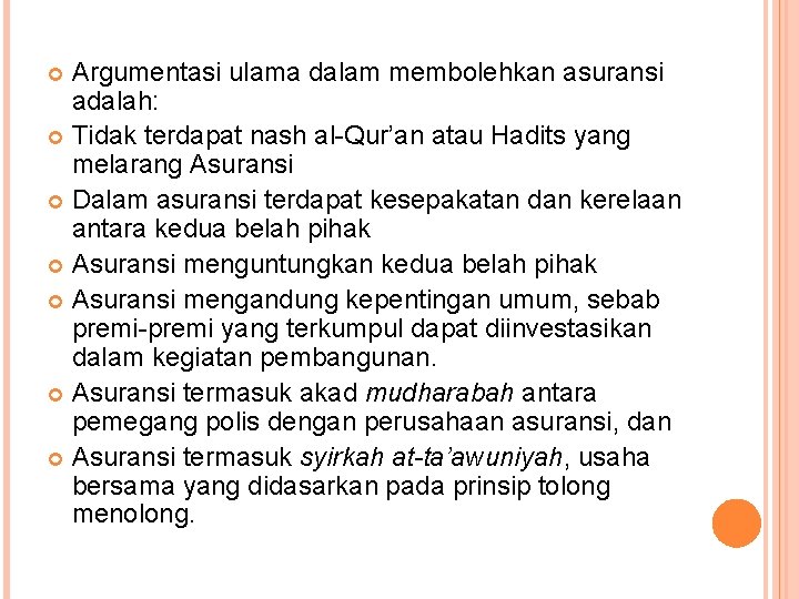 Argumentasi ulama dalam membolehkan asuransi adalah: Tidak terdapat nash al-Qur’an atau Hadits yang melarang