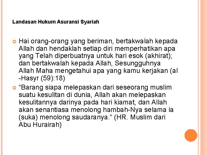 Landasan Hukum Asuransi Syariah Hai orang-orang yang beriman, bertakwalah kepada Allah dan hendaklah setiap