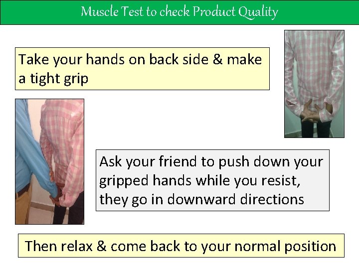 Muscle Test to check Product Quality Take your hands on back side & make