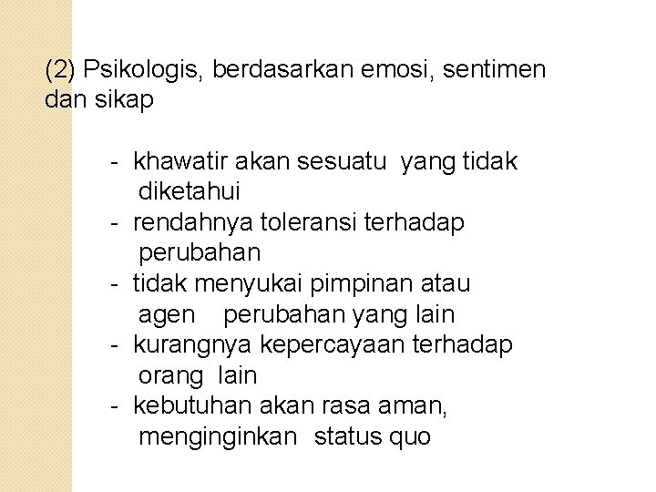 (2) Psikologis, berdasarkan emosi, sentimen dan sikap - khawatir akan sesuatu yang tidak diketahui