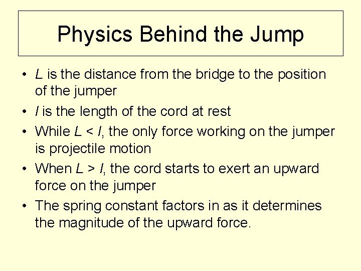 Physics Behind the Jump • L is the distance from the bridge to the