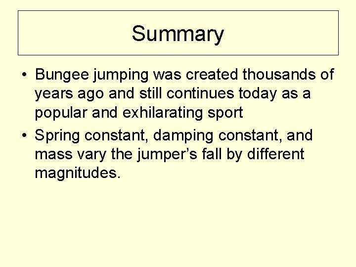 Summary • Bungee jumping was created thousands of years ago and still continues today