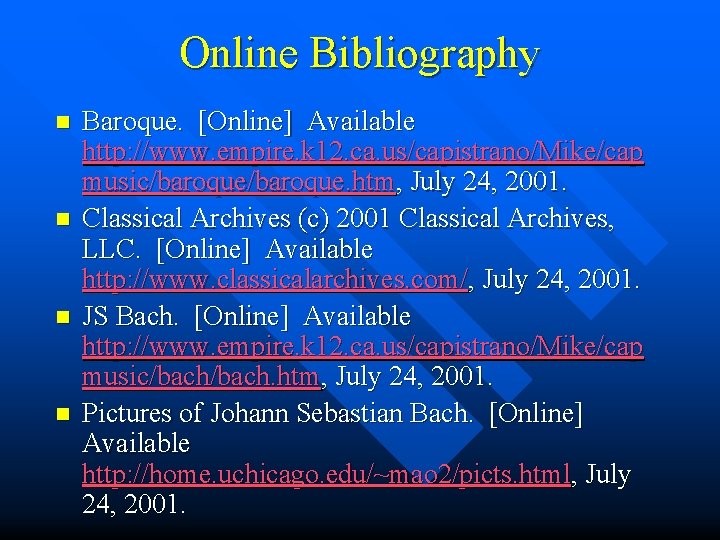 Online Bibliography n n Baroque. [Online] Available http: //www. empire. k 12. ca. us/capistrano/Mike/cap