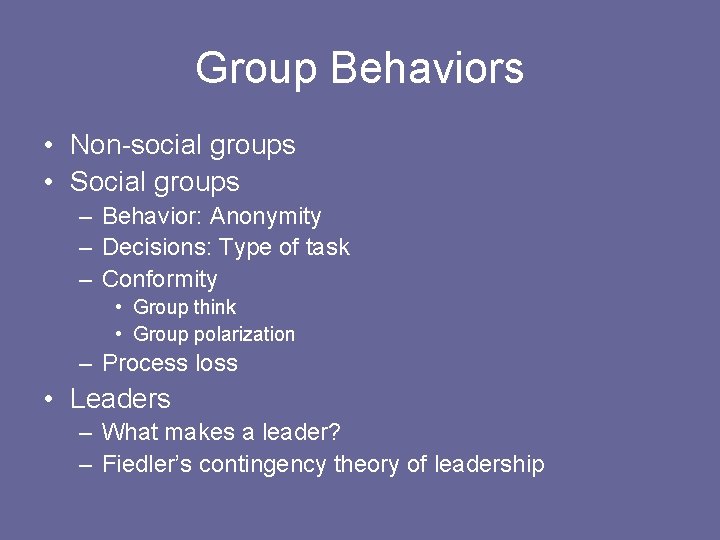 Group Behaviors • Non-social groups • Social groups – Behavior: Anonymity – Decisions: Type