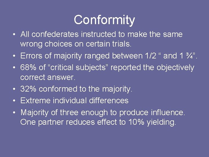 Conformity • All confederates instructed to make the same wrong choices on certain trials.