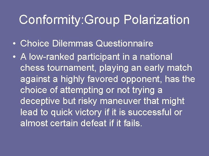 Conformity: Group Polarization • Choice Dilemmas Questionnaire • A low-ranked participant in a national