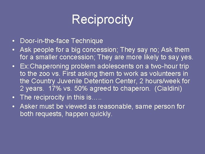 Reciprocity • Door-in-the-face Technique • Ask people for a big concession; They say no;