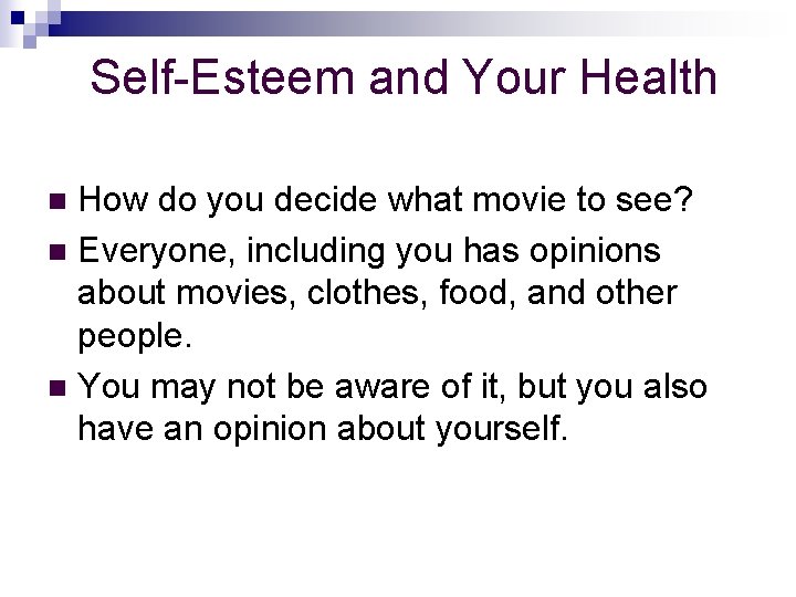 Self-Esteem and Your Health How do you decide what movie to see? n Everyone,
