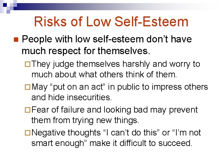 Risks of Low Self-Esteem n People with low self-esteem don’t have much respect for