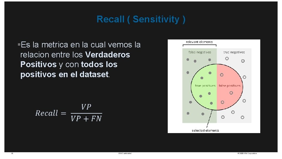 Recall ( Sensitivity ) §Es la metrica en la cual vemos la relacion entre