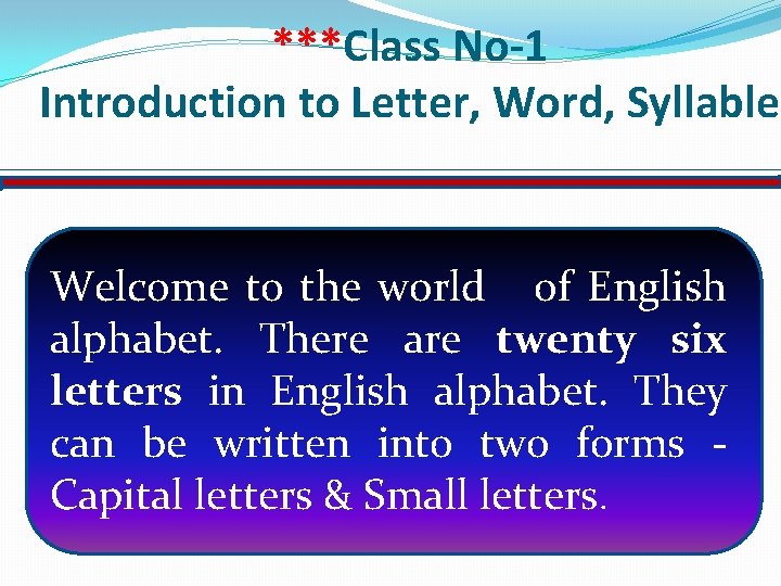 ***Class No-1 Introduction to Letter, Word, Syllable Welcome to the world of English alphabet.