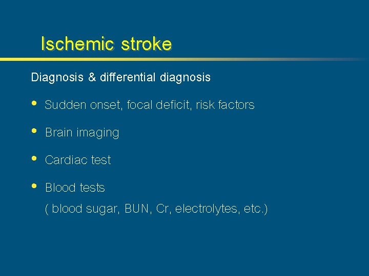 Ischemic stroke Diagnosis & differential diagnosis • Sudden onset, focal deficit, risk factors •